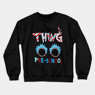 I Teach A Thing Or Two In Pre School Back To School Crewneck Sweatshirt